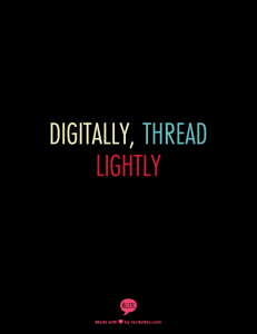 Digitally, Thread Lightly