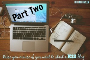 How to Start a K12 Blog - Part Two