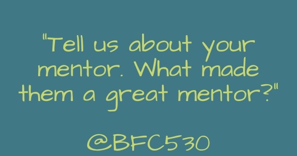 Tell us about your mentor. What made them a great mentor?