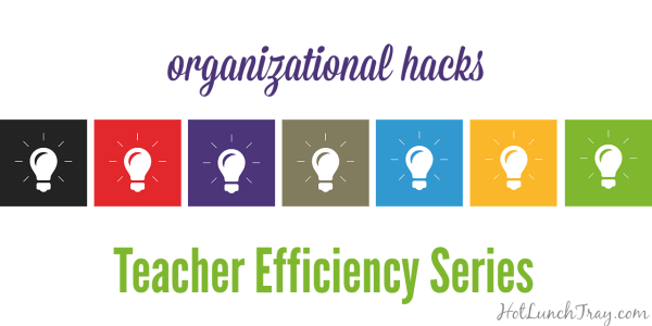 ORGANIZATIONAL hacks Teacher Efficiency Series