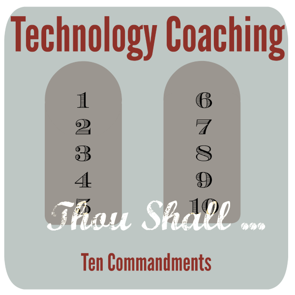 Tech nology Coaching Ten Commandments