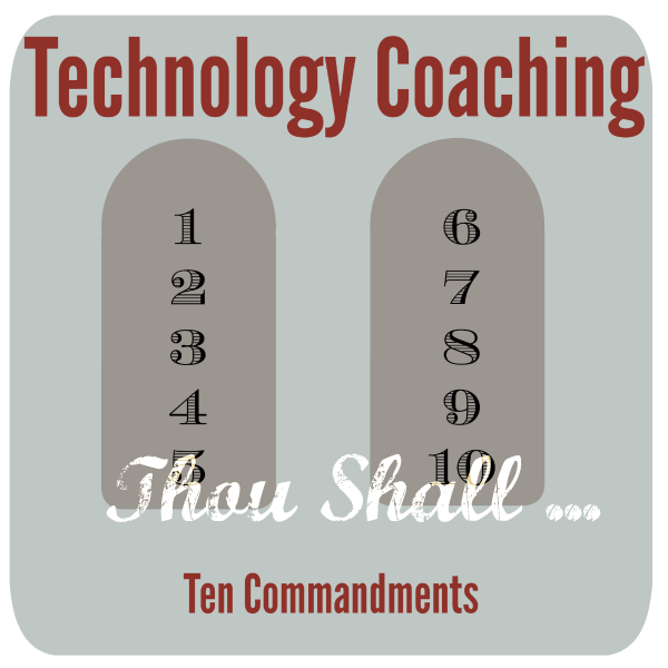 Tech nology Coaching Ten Commandments