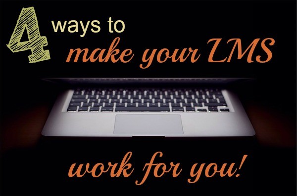 Make your LMS work for you