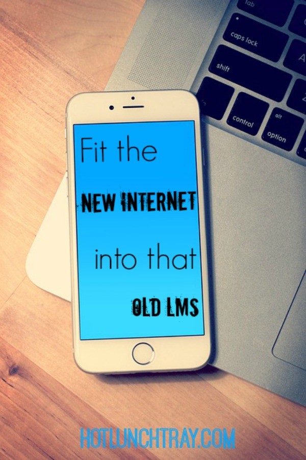 Fit the New Internet into that Old LMS