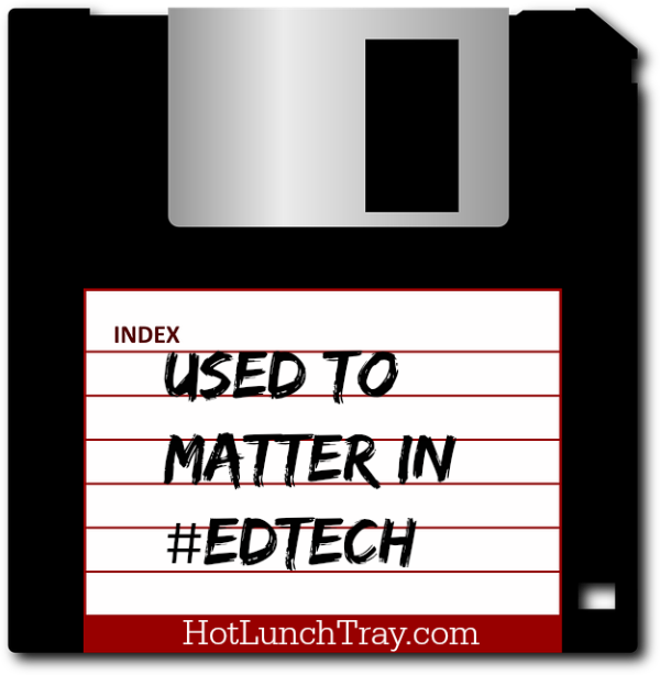 used to matter in EdTech