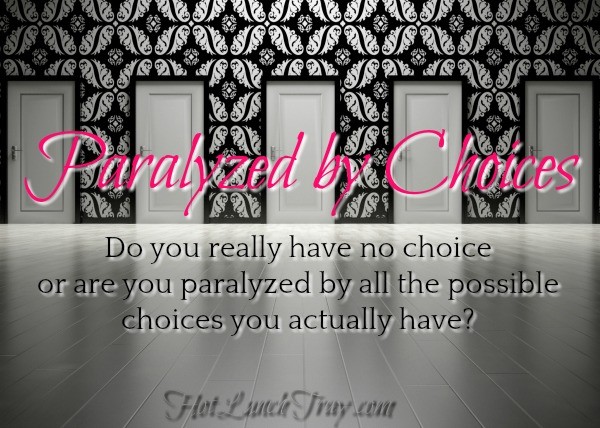 Paralyzed by Choices
