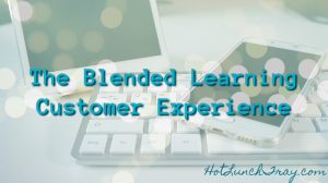 the blended learning customer experience
