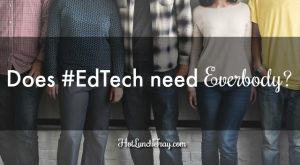 Does EdTech Need Everybody