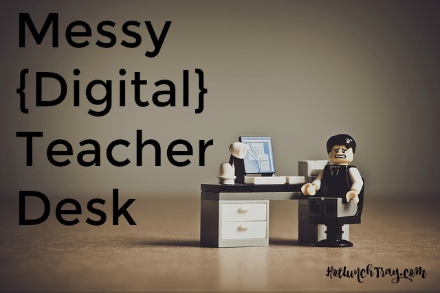 Messy Digital Teacher Desk