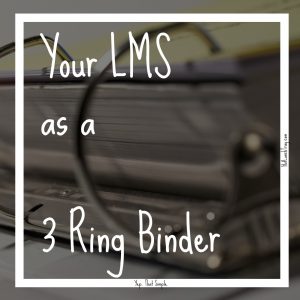 LMS as a 3 ring binder