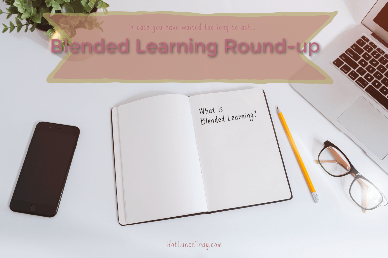 Blended Learning Roundup - Hot Lunch Tray