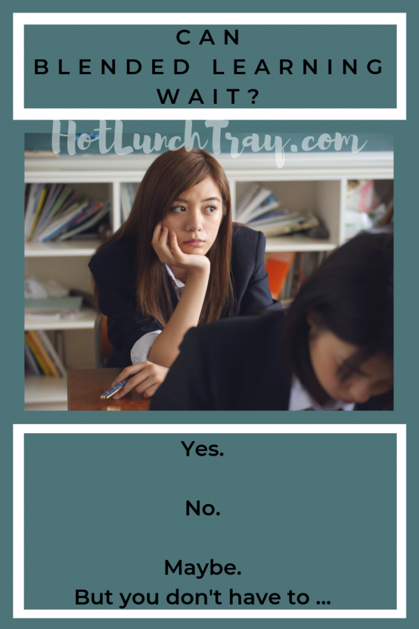 Can Blended Learning Wait? - Hot Lunch Tray