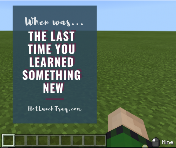 When was the last time you tried something new