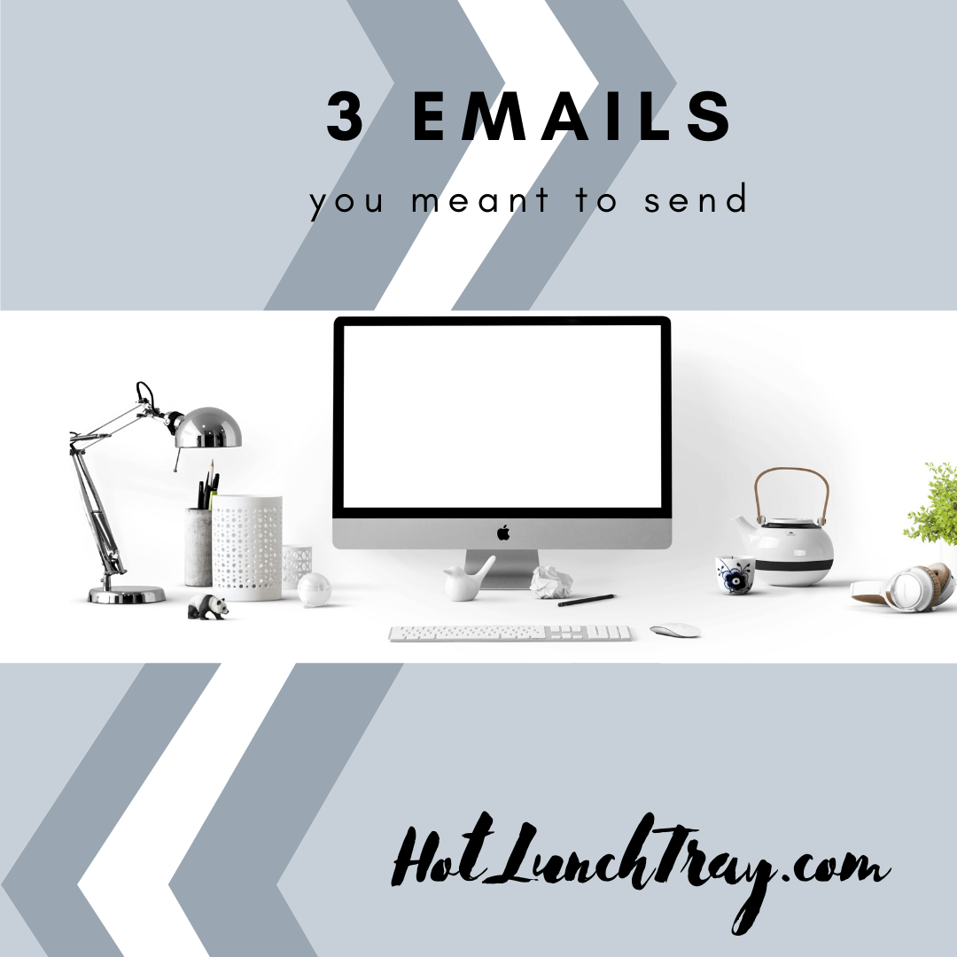 Three Emails You Meant to Send - Hot Lunch Tray