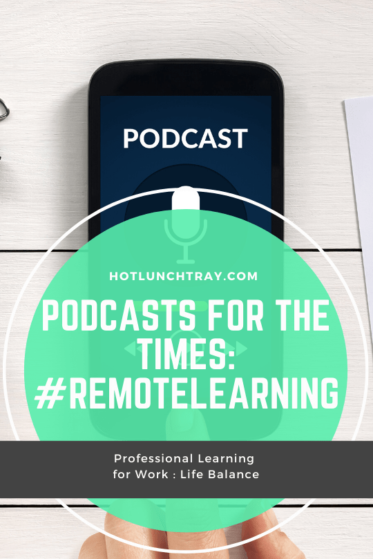 Podcasts for the Times #REMOTELEARNING PIN 1
