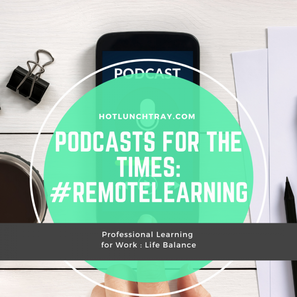 Podcasts for the Times #RemoteLearning INSTA