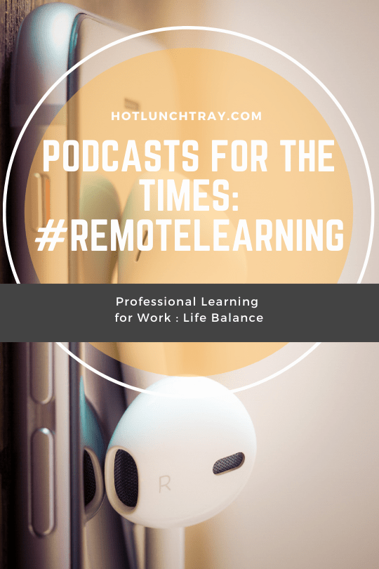 Podcasts for the times #REMOTELEARNING PIN 2