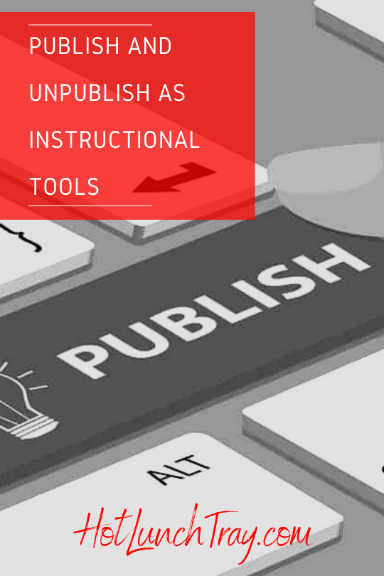 Publish and Unpbulish as an Instructional Tool PIN