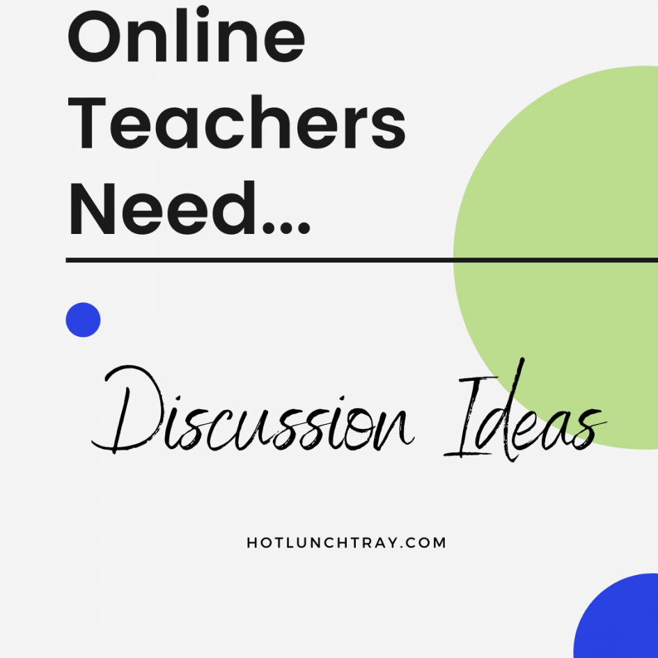 Online Teachers Need Discussion Ideas