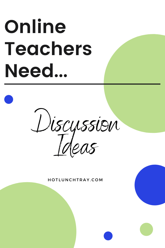 Online teachers need discussion ideas